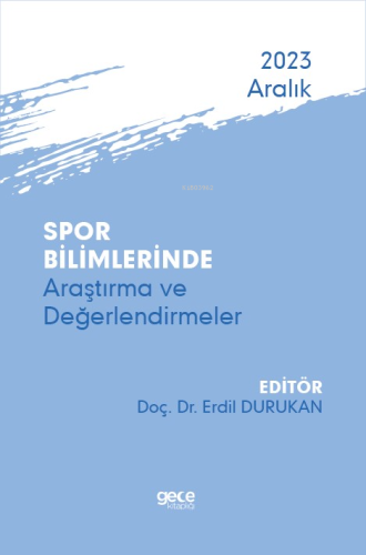 Spor Bilimlerinde Araştırma ve Değerlendirmeler - Aralık 2023 | Erdil 