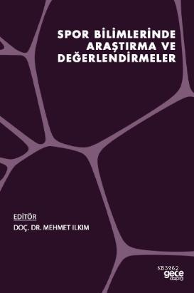 Spor Bilimlerinde Araştırma ve Değerlendirmeler | Mehmet Ilkım | Gece 