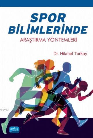 Spor Bilimlerinde Araştırma Yöntemleri | Hikmet Turkay | Nobel Akademi