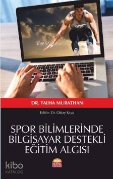 Spor Bilimlerinde Bilgisayar Destekli Eğitim Algısı | Talha Murathan |