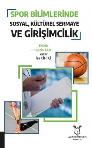 Spor Bilimlerinde Sosyal Kültürel Sermaye ve Girişimcilik | İsa Çiftçi