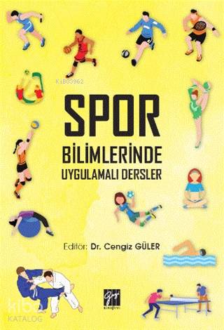 Spor Bilimlerinde Uygulamalı Dersler | Cengiz Güler | Gazi Kitabevi