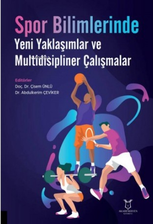 Spor Bilimlerinde Yeni Yaklaşımlar ve Multidisipliner Çalışmalar | Çis