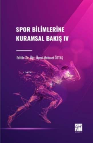 Spor Bilimlerine Kuramsal Bakış IV | Mehmet Öztaş | Gazi Kitabevi