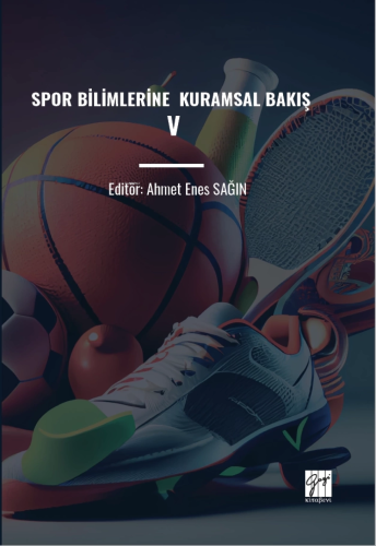 Spor Bilimlerine Kuramsal Bakış V | Ahmet Enes Sağın | Gazi Kitabevi