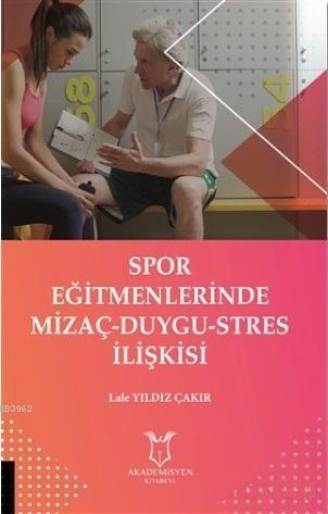 Spor Eğitmenlerinde Mizaç - Duygu - Stres İlişkisi | Lale Yıldız Çakır