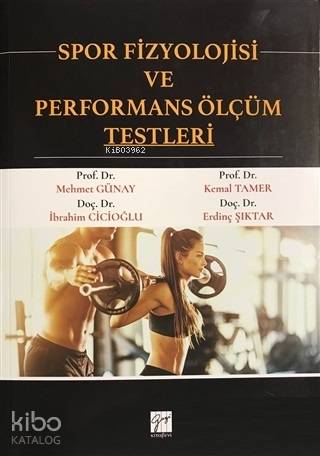 Spor Fizyolojisi ve Performans Ölçüm Testleri | Mehmet Günay | Gazi Ki