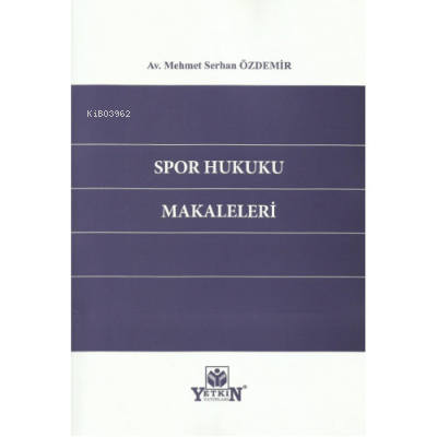 Spor Hukuku Makaleleri | Mehmet Serhan Özdemir | Yetkin Yayınları