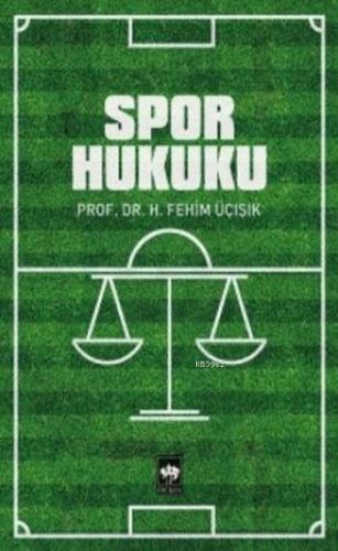 Spor Hukuku | H. Fehim Üçışık | Ötüken Neşriyat