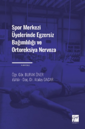 Spor Merkezi Üyelerinde Egzersiz Bağımlılığı ve Ortoreksiya Nervoza | 