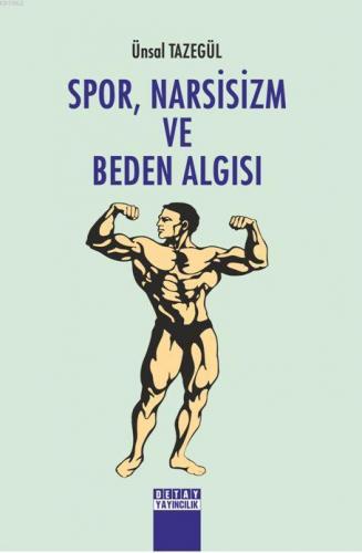 Spor, Narsisizm Ve Beden Algisi | Ünsal Tazegül | Detay Yayıncılık