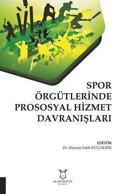 Spor Örgütlerinde Prososyal Hizmet Davranışları | Hüseyin Fatih Küçüki