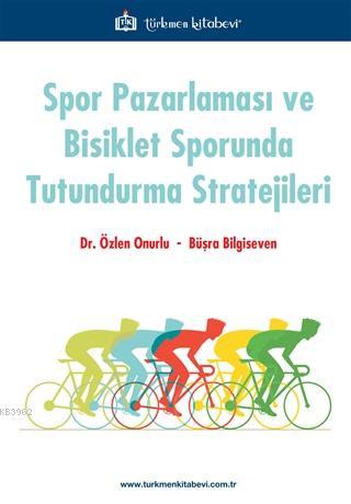 Spor Pazarlaması ve Bisiklet Sporunda Tutundurma Stratejileri | Özlen 