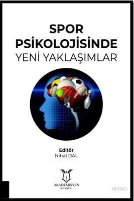 Spor Psikolojisinde Yeni Yaklaşımlar | Nihal Dal | Akademisyen Kitabev