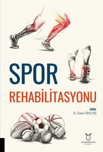 Spor Rehabilitasyonu | Özkan Yükselmiş | Akademisyen Kitabevi