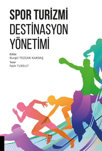 Spor Turizmi Destinasyon Yönetimi | Fatih Turgut | Akademisyen Kitabev