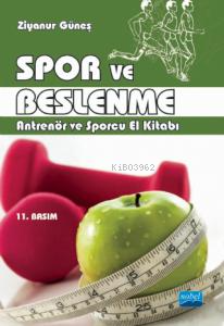 Spor ve Beslenme; Antrenör ve Sporcu El Kitabı | Ziyanur Güneş | Nobel