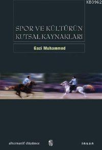 Spor ve Kültürün Kutsal Kaynakları | Gazi Muhammed | İnsan Yayınları