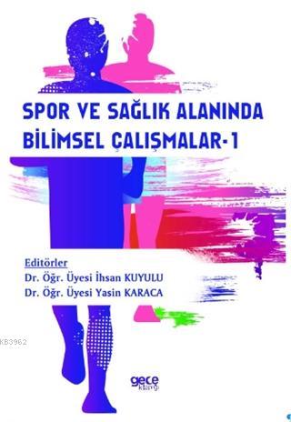 Spor ve Sağlık Alanında Bilimsel Çalışmalar -1 | İhsan Kuyulu | Gece K