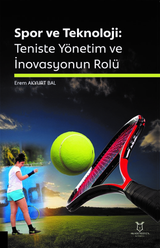 Spor ve Teknoloji: Teniste Yönetim ve İnovasyonun Rolü | Erem Akyurt B