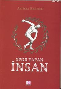 Spor Yapan İnsan | Attilla Erdemli | E Yayınları