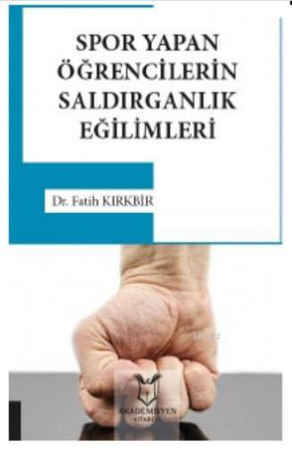 Spor Yapan Öğrencilerin Saldırganlık Eğilimleri | Fatih Kırkbir | Akad