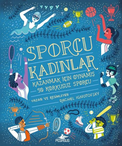 Sporcu Kadınlar: ;Kazanmak İçin Oynamış 50 Korkusuz Sporcu - Ciltli | 