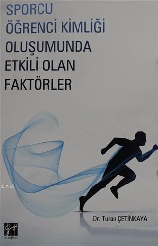 Sporcu Kimliği Oluşumunda Etkili Olan Faktörler | Turan Çetinkaya | Ga