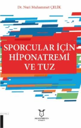 Sporcular İçin Hiponatremi ve Tuz | Nuri Muhammet Çelik | Akademisyen 