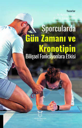 Sporcularda Gün Zamanı ve Kronotipin Bilişsel Fonksiyonlara Etkisi | Ö