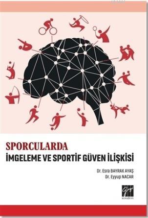 Sporcularda İmgeleme ve Sportif Güven İlişkisi | Esra Bayrak Ayaş | Ga