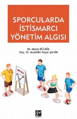 Sporcularda İstismarcı Yönetim Algısı | Alpay Bülbül | Gazi Kitabevi