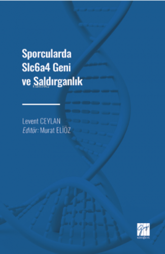 Sporcularda Slc6a4 Geni ve Saldırganlık | Levent Ceylan | Gazi Kitabev