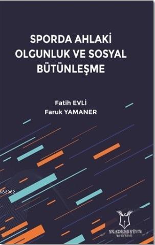 Sporda Ahlaki Olgunluk ve Sosyal Bütünleşme | Faruk Yamaner | Akademis