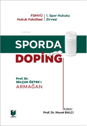 Sporda Doping Prof. Dr. Selçuk Öztek'e Armağan | Murat Balcı | Adalet 