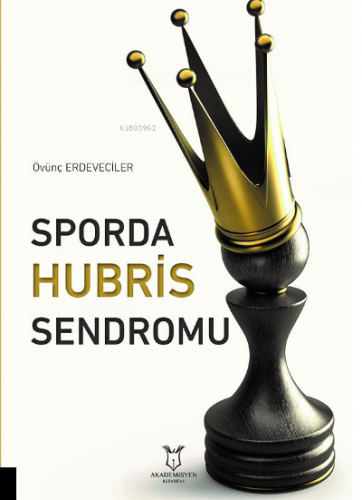 Sporda Hubris Sendromu | Övünç Erdeveciler | Akademisyen Kitabevi