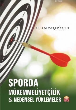 Sporda Mükemmeliyetçilik; Nedensel Yüklemeler | Fatma Çepikkurt | Nobe