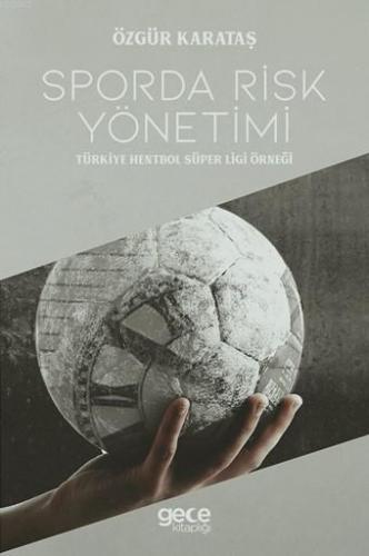 Sporda Risk Yönetimi -Türkiye Hentbol Süper Ligi Örneği | Özgür Karata