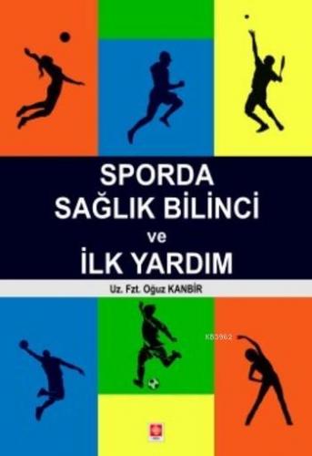 Sporda Sağlık Bilinci ve İlk Yardım | Oğuz Kanbir | Ekin Kitabevi Yayı