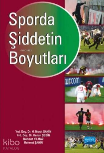 Sporda Şiddetin Boyutları | Mehmet Şahin | Nobel Akademik Yayıncılık