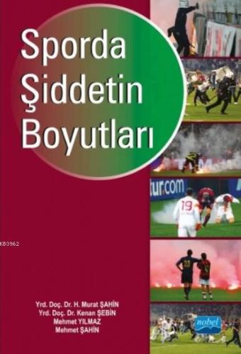 Sporda Şiddetin Boyutları | Mehmet Şahin | Nobel Akademik Yayıncılık