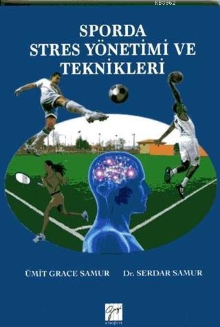 Sporda Stres Yönetimi ve Teknikleri | Ümit Grace Samur | Gazi Kitabevi