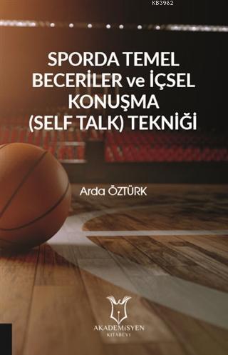 Sporda Temel Beceriler ve İçsel Konuşma (Self Talk) Tekniği | Arda Özt