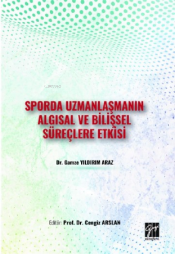 Sporda Uzmanlaşmanın Algısal ve Bilişsel Süreçlere Etkisi | Gamze Yıld