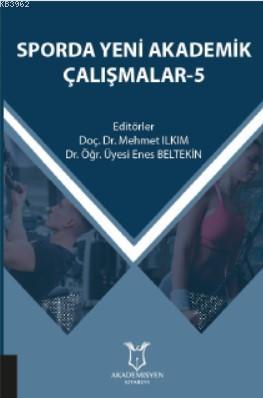 Sporda Yeni Akademik Çalışmalar-5 | Mehmet Ilkım | Akademisyen Kitabev