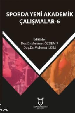 Sporda Yeni Akademik Çalışmalar-6 | Mehmet Özdemir | Akademisyen Kitab