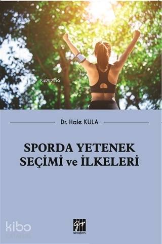 Sporda Yetenek Seçimi ve İlkeleri | Hale Kula | Gazi Kitabevi