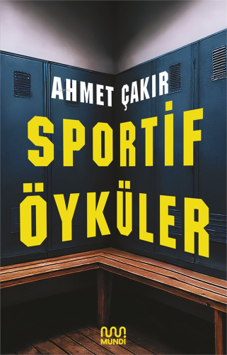 Sportif Öyküler | Ahmet Çakır | Mundi