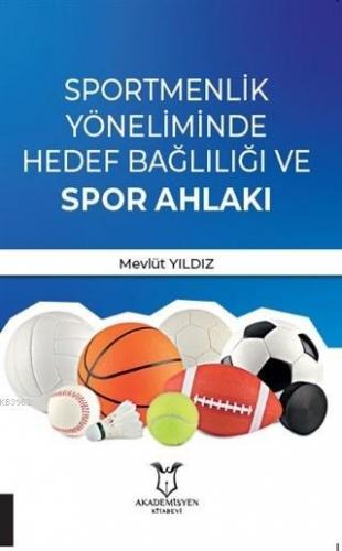 Sportmenlik Yöneliminde Hedef Bağlılığı ve Spor Ahlakı | Gönül Babayiğ