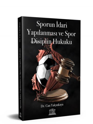 Sporun İdari Yapılanması ve Spor Disiplin Hukuku | Can Yalçınkaya | Le